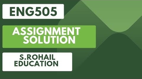 Eng505 Assignment 1 Solution, Solved Assignment by @S.Rohail Education