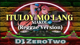 Siakol - Ituloy Mo Lang (Reggae Version) | Angkel Jay TV cover | Reggae mix 2023 | DJ ZeroTwo