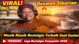 Download Lagu VIRAL! Desmon Siburian - Musik Klasik Nostalgia Terbaik Saat Santa - Lagu Nostalgia Terpopuler 2026 MP3