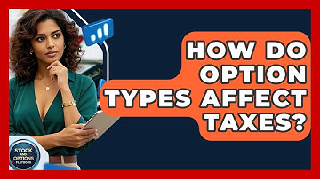 How Do Option Types Affect Taxes? - Stock and Options Playbook