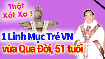 🛑Thêm 1 LM Trẻ vừa Qua Đ.ời chỉ 51 Tuổi sau thời gian Bạo Bệnh, Lm Đaminh Lương Đức Toàn,Cầu Nguyện