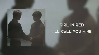 I'll call you mine - girl in red ٭sped up + echo.