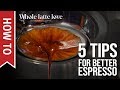 How To: Home Espresso - 5 Tips for Newbies