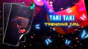 Taki Taki 🔥✅ New Trending Xml ☠️❤‍🩹 New Xml Project Alight Motion 💯💥 New Trend ⚡🔥 #xml #alightmotion