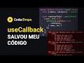 Por que useCallback faz tanto sentido? | Code/Drops #13