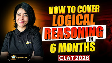 How To Cover Logical Reasoning in 6 Months I CLAT 2026 I Saloni Kabra