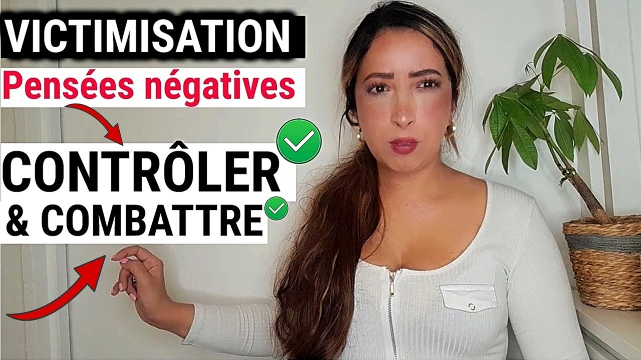 VOILA COMMENT FAIRE POUR TE DÉBARRASSER DES PENSÉES NÉGATIVES ET SORTIR DE L'AUTO COMPASSION ABUSIVE