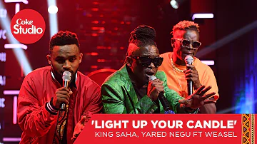 Weasel, King Saha & Yared Negu: Light Up Your Candle - Coke Studio Africa Original