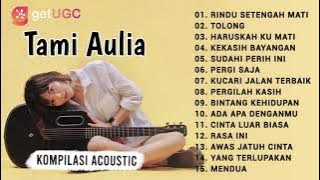 Kompilasi Akustik Tami Aulia 'Rindu Setengah Mati' Full Album 2021