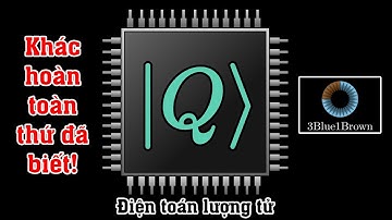 3Blue1Brown - Điện toán lượng tử là gì | Thuyết minh - Quá khác với những gì đã nghe nói!