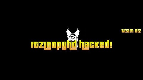 ItzLoopyHD - Hacked By TeamOS!