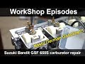 Workshop Episodes: Suzuki Bandit GSF650 S 2005 Carburetor repair