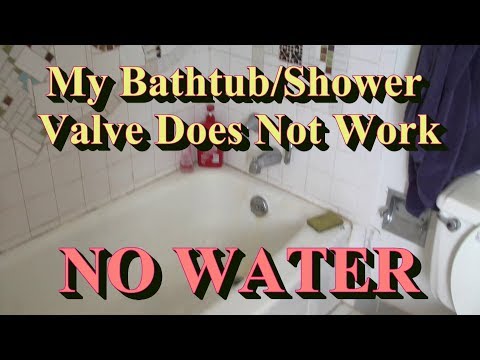 My Bathtub-Shower Valve Does Not Work - No Water!!!