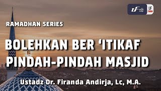 Bolehkah 'Itikaf Pindah-Pindah Masjid [ID-EN Sub] - Ustadz Dr. Firanda Andirja, Lc, M.A.