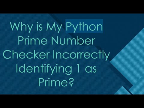 Why is My Python Prime Number Checker Incorrectly Identifying 1 as Prime?