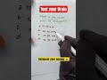 Test your Brain #commentyouranswer #mathstricks #mathshorts