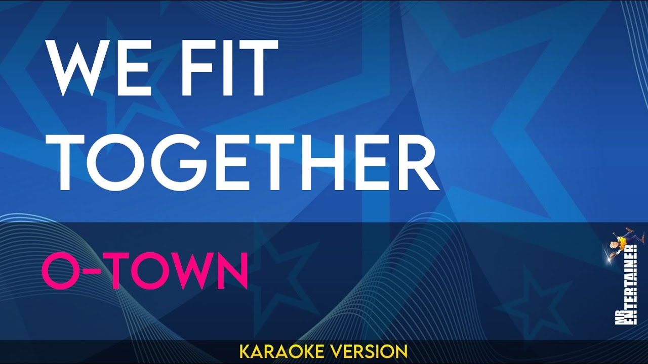 We Fit Together - O-town (KARAOKE) - YouTube