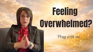 Overwhelmed? This Prophetic Prayer Will Reset Your Atmosphere