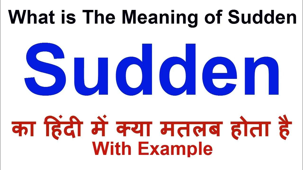 sudden-meaning-in-hindi-sudden-definition-sudden-ka-matlab-kya-hota