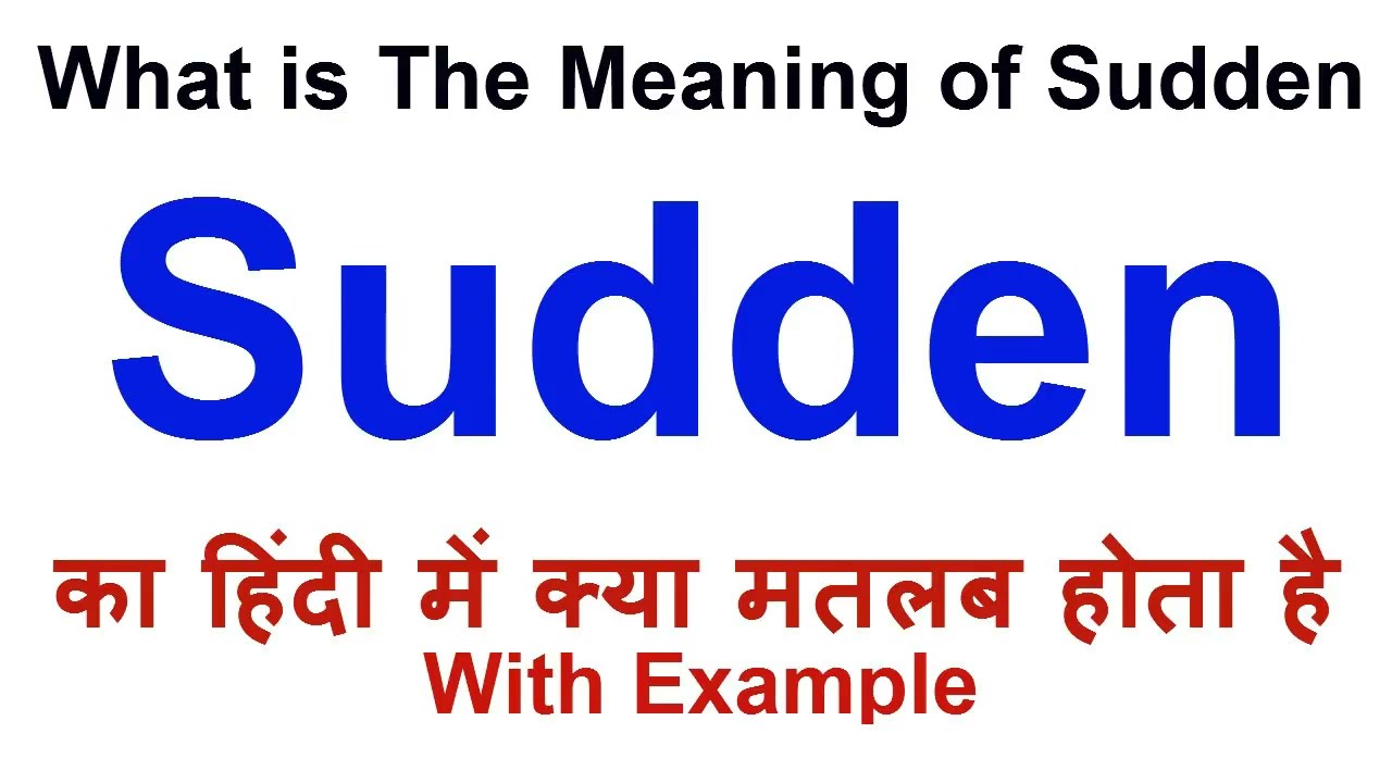 Sudden Meaning In Hindi Sudden Definition Sudden Ka Matlab Kya Hota Sudden Meaning In Hindi Sudden Definition Sudden Ka Matlab Kya Hota