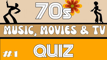 Can You Remember the 70s?  MUSIC, MOVIES & TV from the 70s Quiz