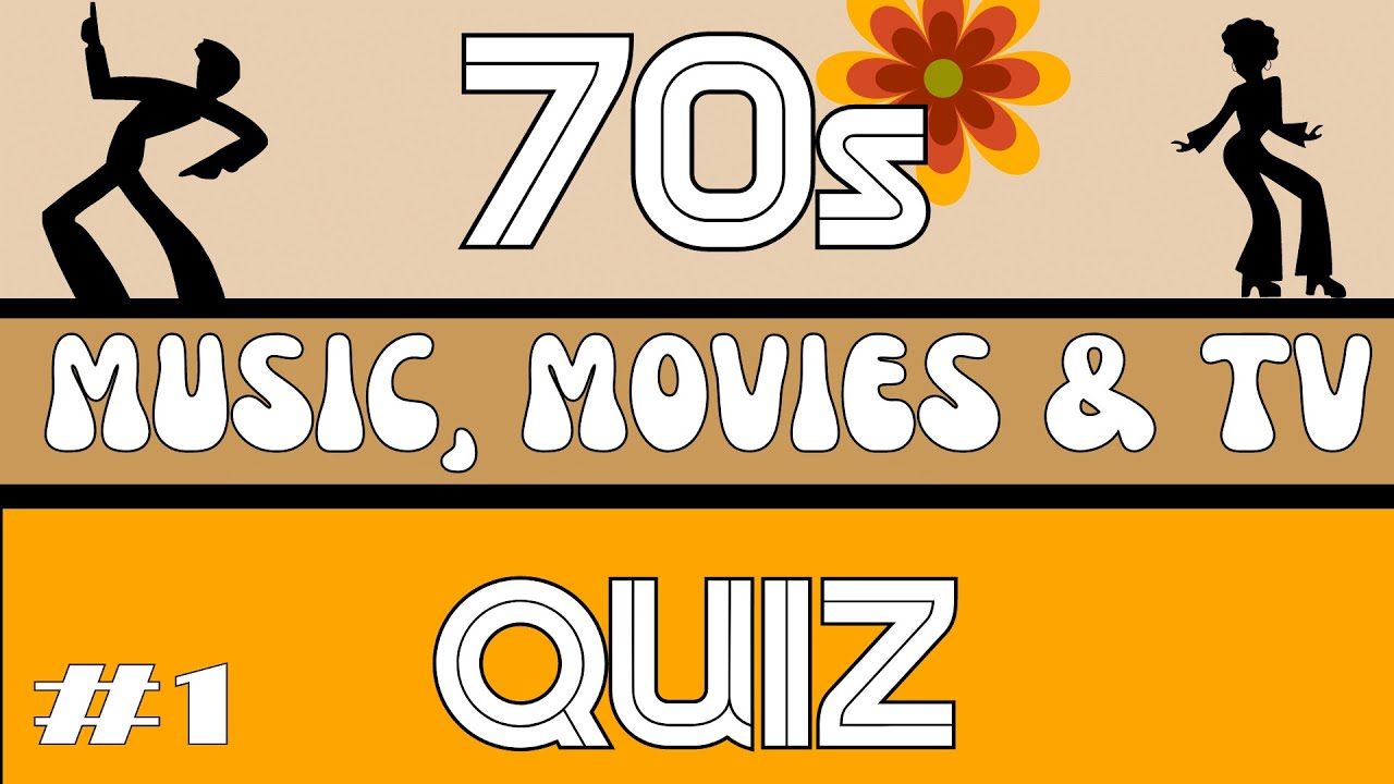Can You Remember the 70s?  MUSIC, MOVIES & TV from the 70s Quiz