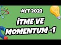 İtme ve Momentum -1 | AYT Fizik 2021 #hedefekoş