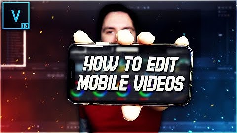 VEGAS Pro 18: How To Edit Mobile Phone Videos For YouTube - Tutorial