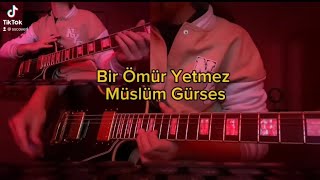 Bir Ömür Yetmez -Müslüm Gürses (Elektro Gitar Cover) Resimi