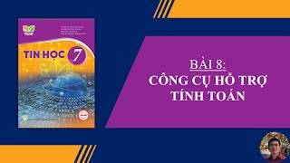 Tin Học 7 - Bài 8: Công cụ hỗ trợ tính toán