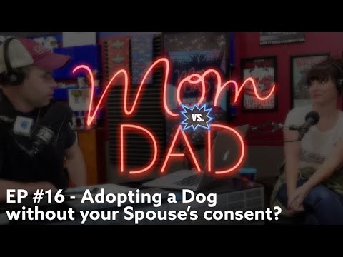 Adopting a Dog without your Spouse’s Consent? - Mom vs Dad Show (EP #16)