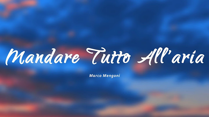 Marco Mengoni - ManDarE TuTto All'aRIA