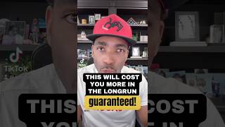This Will Cost You More In The Long Run... GUARANTEED!