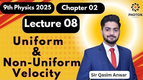 Uniform & Non-Uniform Velocity || Class 09 Physics New Book 2025 || Chapter 02 || Lecture 08 ||