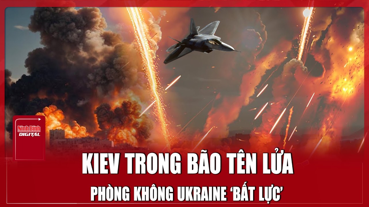 12 tên lửa Nga xuyên thủng thủ đô Kiev, phòng không Ukraine ‘bất lực’ | Ninh Bình Digital
