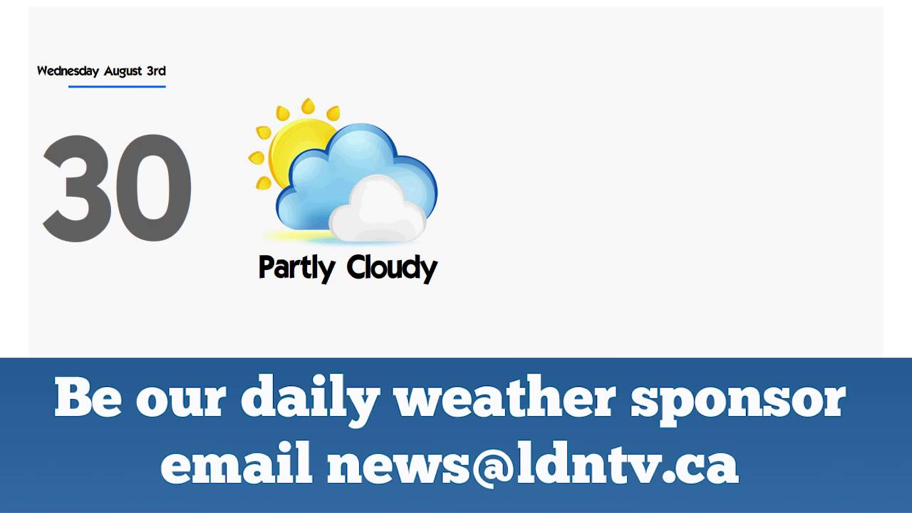 Weather Forecast for Wednesday August 3, 2016 London Ontario YouTube