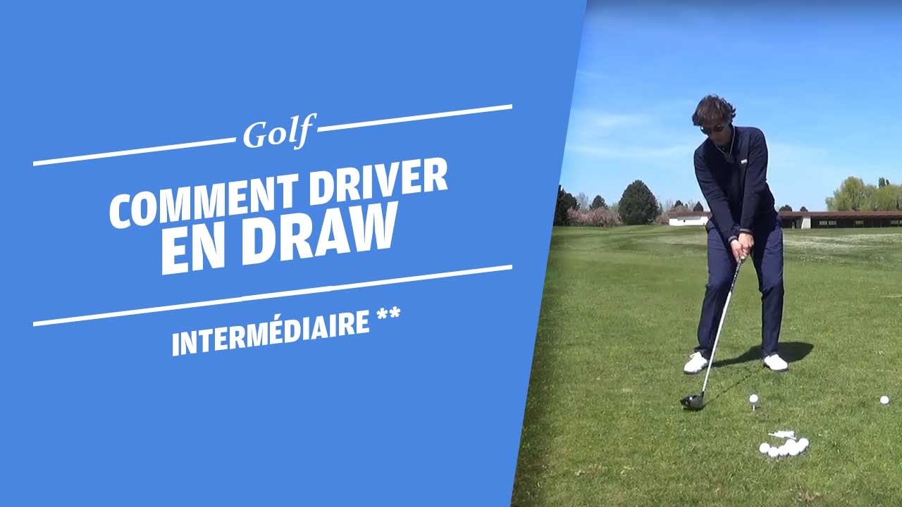 COMMENT DRIVER EN DRAW COURS DE GOLF YouTube