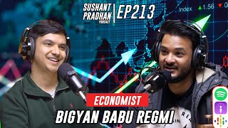 Episode 213: Bigyan Babu Regmi | Economy, Trade, Inflation, Brain Drain | Sushant Pradhan Podcast