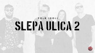 FOLK IDOLI – SLEPA ULICA 2 ( official video )