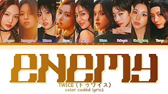 TWICE ENEMY Lyrics (Color Coded Lyrics) TWICE ENEMY Lyrics (Color Coded Lyrics)