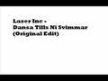 Laser Inc - Dansa Tills Ni Svimmar (Original Edit)