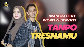 Wandra feat. Woro Widowati -Tanpo Tresnamu