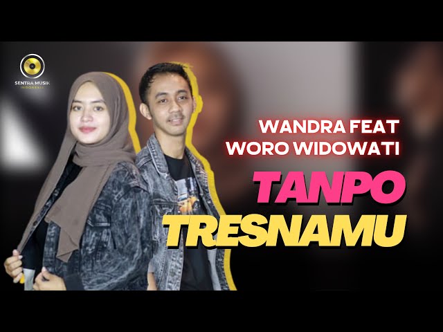 Wandra feat. Woro Widowati -Tanpo Tresnamu (Official Music Video) class=