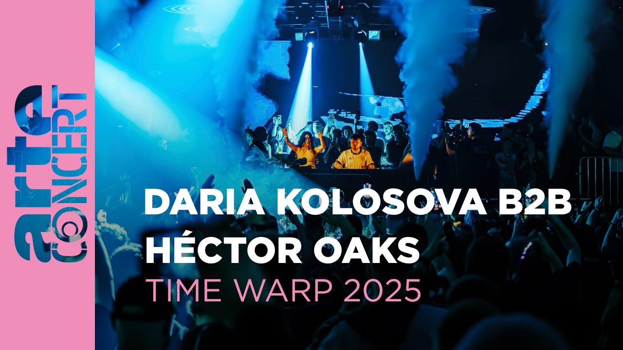 Daria Kolosova b2b Héctor Oaks - Time Warp 2025 - ARTE Concert