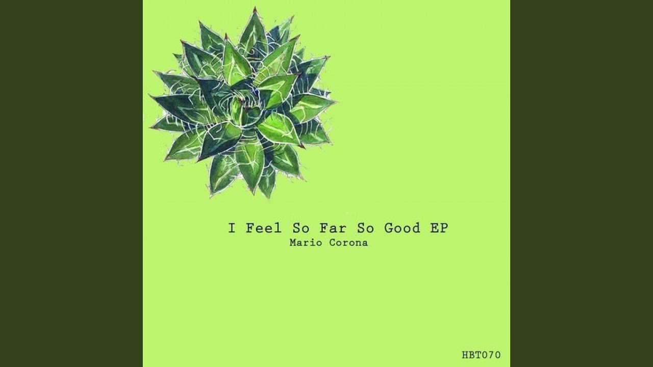 I Feel So Far So Good Original Mix YouTube