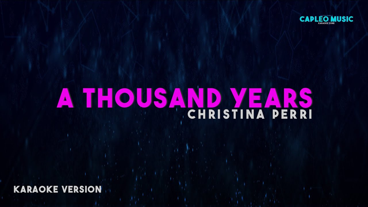 Christina Perri – A Thousand Years (Karaoke Version) Christina Perri – A Thousand Years (Karaoke Version)