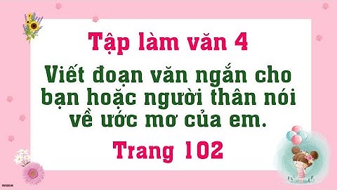 Viết một bức thư ngắn khoảng 10 dòng cho bạn hoặc người thân nói về ước mơ của em