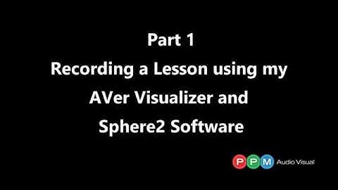Part 1   Recording a Lesson using my AVer Visualizer and the Sphere2 Software