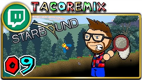 Bug Catching Legend | [Starbound (Twitch VoD)] | [Part 9] | [TacoRemix]