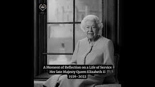 A Moment of Reflection on a Life of Service Her Majesty Queen Elizabeth II 1926-2022